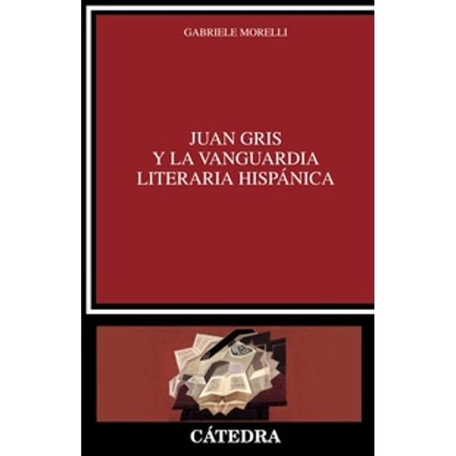 Libro Juan Gris Y La Vanguardia Literaria Hispanica Tapa Blanda, Autor Gabriele Morelli, Editorial Catedra