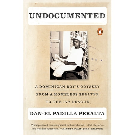 Undocumented : A Dominican Boy's Odyssey from a Homeless Shelter to the Ivy (Best Extracurricular Activities For Ivy League)