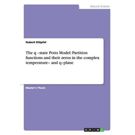 Partisans Model The Q -State Potts Model : Partition Functions and Their Zeros in the Complex Temperature- And Q-Plane ()
