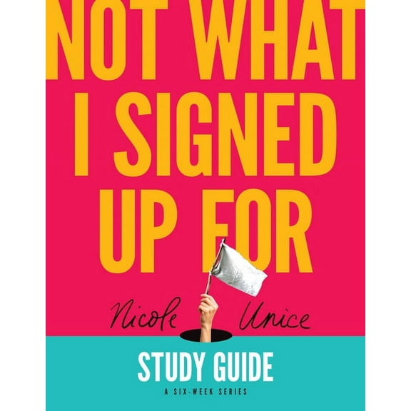 Not What I Signed Up for Study Guide: A Six-Week Series, (Paperback)