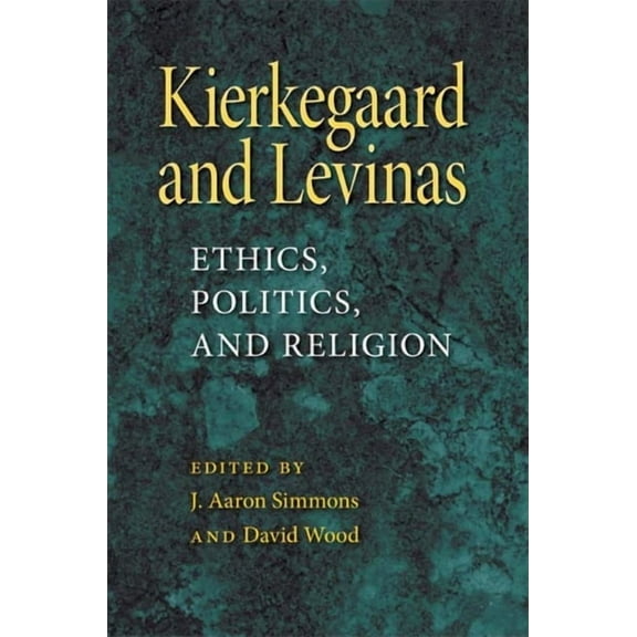 Philosophy of Religion Kierkegaard and Levinas: Ethics, Politics, and Religion, (Paperback)