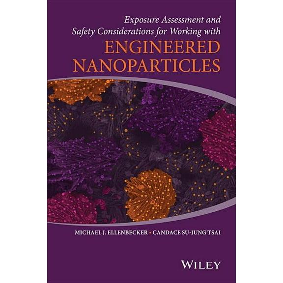 Exposure Assessment and Safety Considerations for Working with Engineered Nanoparticles, (Hardcover)