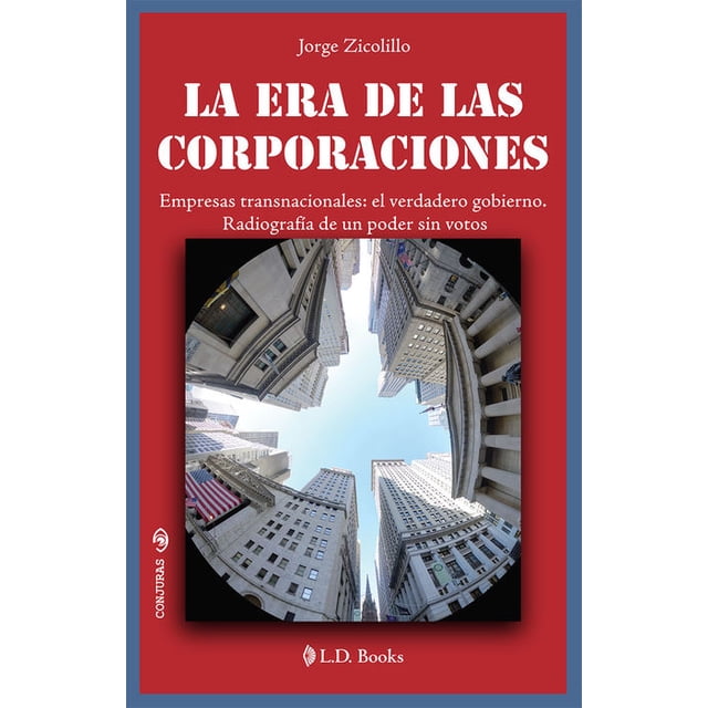 La era de las corporaciones. empresas transnacionales el verdadero gobierno
