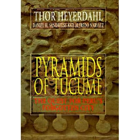 Pyramids Of Tucume The Quest For Peru S Forgotten City