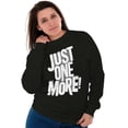 thumbnail image 4 of Just One More Workout Motivation Sweatshirt for Men or Women Brisco Brands X, 4 of 6