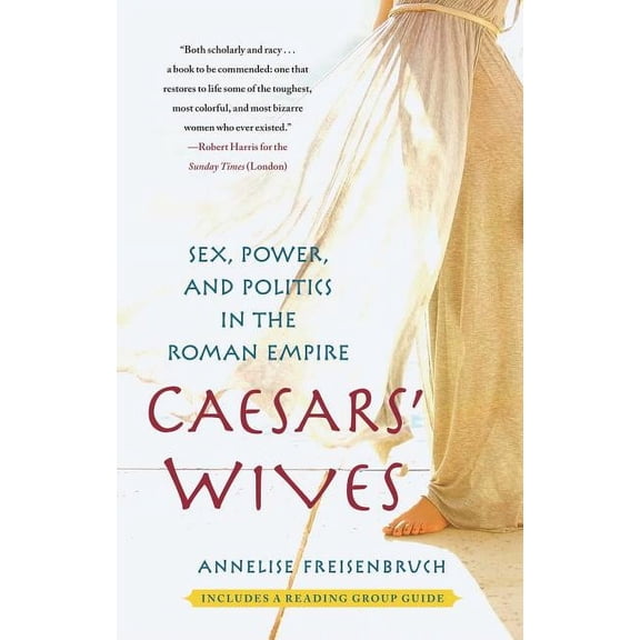 Caesars' Wives : Sex, Power, and Politics in the Roman Empire (Paperback)