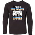 thumbnail image 3 of Inktastic I Paused My Game to Be Here Long Sleeve Youth T-Shirt, 3 of 5