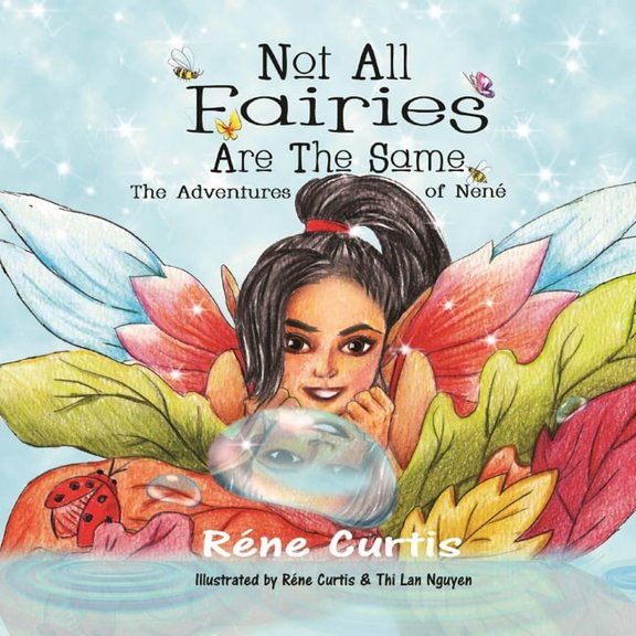 Not All Fairies Are The Same: The Adventures of Nené, (Paperback)