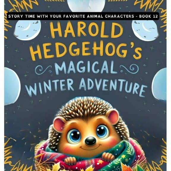 Story Time with Your Favorite Animal Cha Harold Hedgehog's Magical Winter Adventure, Book 12, (Hardcover)