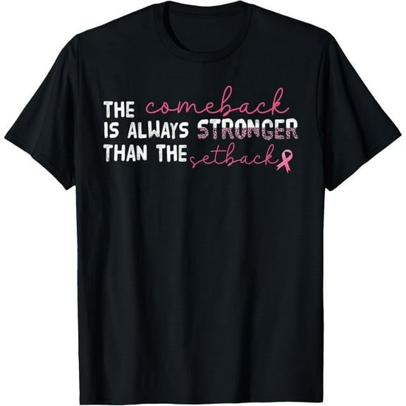 The Comeback Is Always Stronger Than Setback Breast Cancer T-Shirt