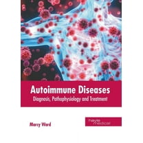 Autoimmune Diseases: Diagnosis, Pathophysiology and Treatment, (Hardcover)