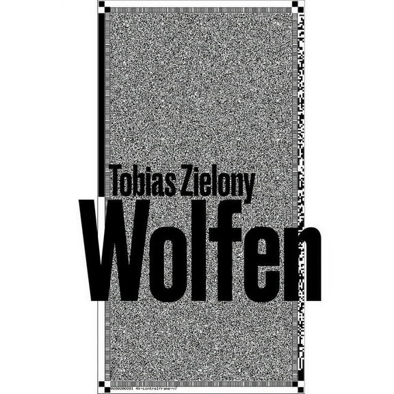 Tobias Zielony: Wolfen (Hardcover)