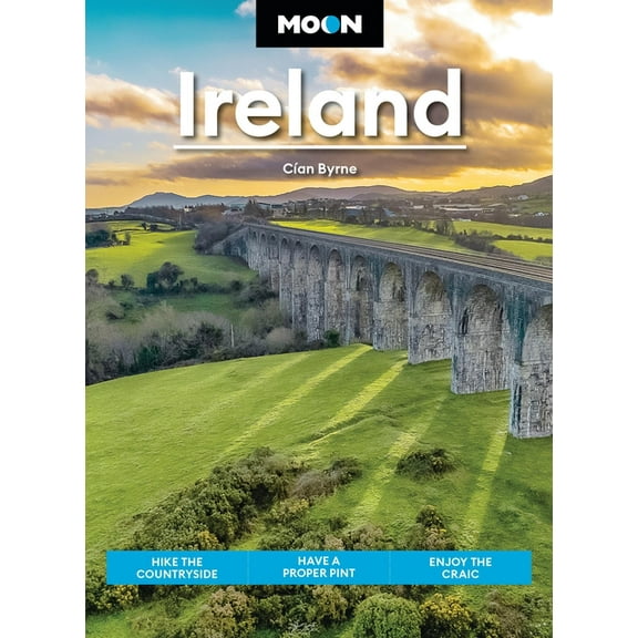 Moon Europe Travel Guide Moon Ireland: Hike the Countryside, Have a Proper Pint, Enjoy the Craic, (Paperback)