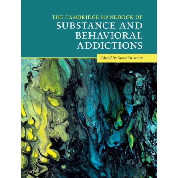 Cambridge Handbooks in Psychology The Cambridge Handbook of Substance and Behavioral Addictions, (Hardcover)