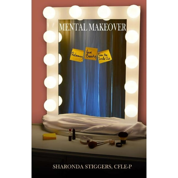 Mental Makeover: Reclaiming Your Beauty from the Inside Out