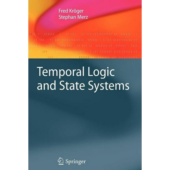 Texts in Theoretical Computer Science. a Temporal Logic and State Systems, (Paperback)