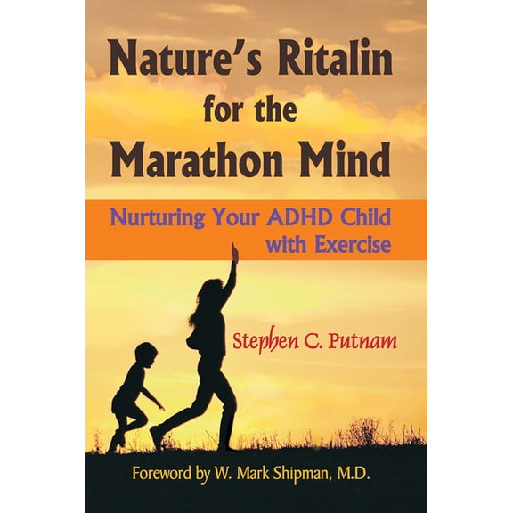 Nature's Ritalin for the Marathon Mind : Nurturing Your ADHD Child with Exercise (Edition 1) (Paperback)