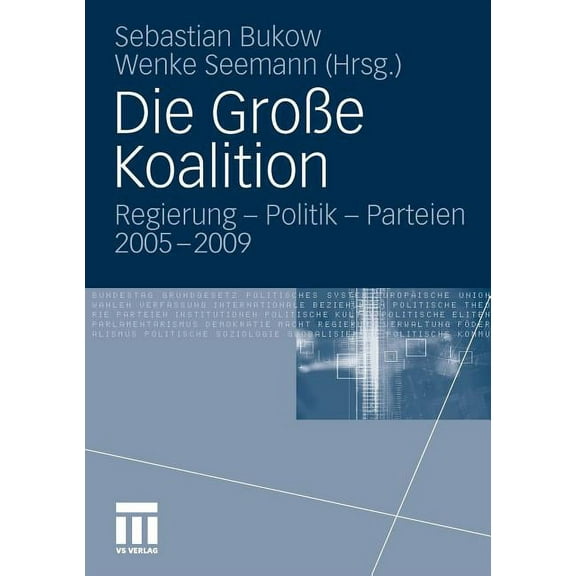 Die GroÃe Koalition: Regierung - Politik - Parteien 2005-2009, (Paperback)