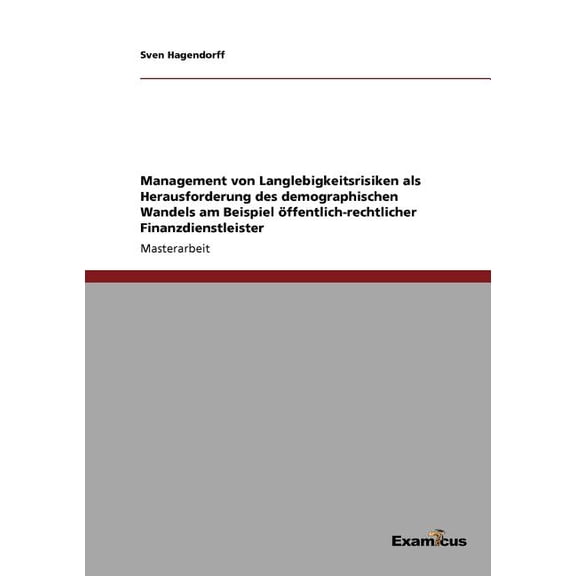Management von Langlebigkeitsrisiken als Herausforderung des demographischen Wandels am Beispiel öffentlich-rechtlicher , (Paperback)