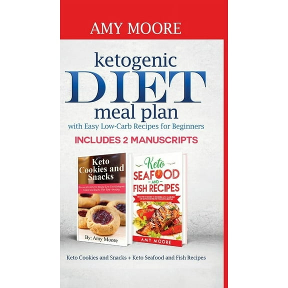 Ketogenic diet meal plan with Easy low-carb recipes for beginners: Includes 2 Manuscripts Keto Cookies and Snacks   Keto, (Hardcover)