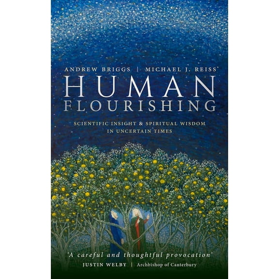 Human Flourishing: Scientific Insight and Spiritual Wisdom in Uncertain Times, (Hardcover)