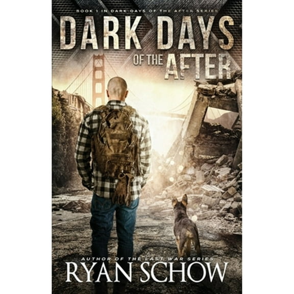 Dark Days of the After: A Post-Apocalyptic EMP Survival Thriller (Paperback) by Ryan Schow