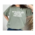 thumbnail image 5 of Funny Graphic Tee, Unique Job Paid Shirt, Humorous Quote Shirt, Gift For Friends, Casual Wear T-Shirt, Cool Statement Tee, Great Gift Idea, 5 of 10
