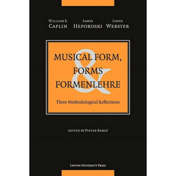 Musical Form, Forms, and Formenlehre: Three Methodological Reflections, (Paperback)