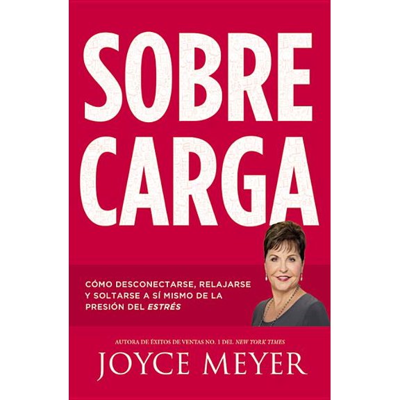 Sobrecarga: CÃ³mo Desconectarse, Relajarse Y Soltarse a SÃ­ Mismo de la PresiÃ³n del EstrÃ©s, (Paperback)