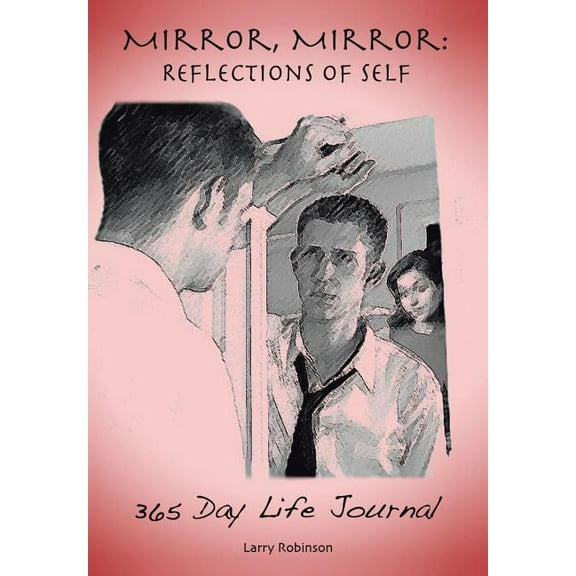 Mirror, Mirror: Reflections of Self: 365-Day Life Journal (Hardcover)
