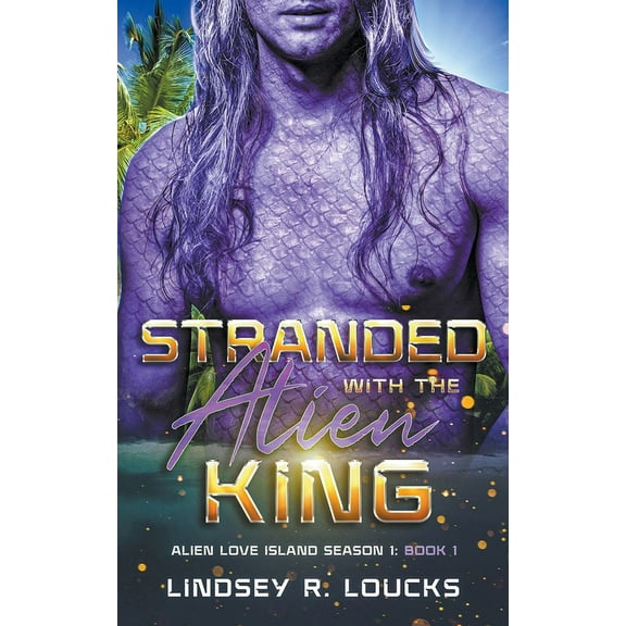 Alien Love Island Stranded With the Alien King, Book 1, (Paperback)