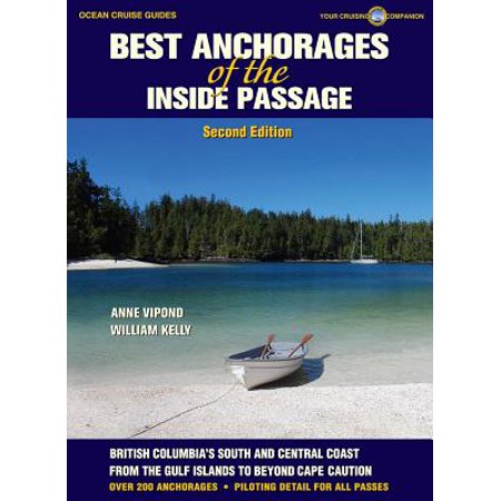 Best Anchorages of the Inside Passage : British Columbia's South and Central (Best Anchorages Of The Inside Passage)