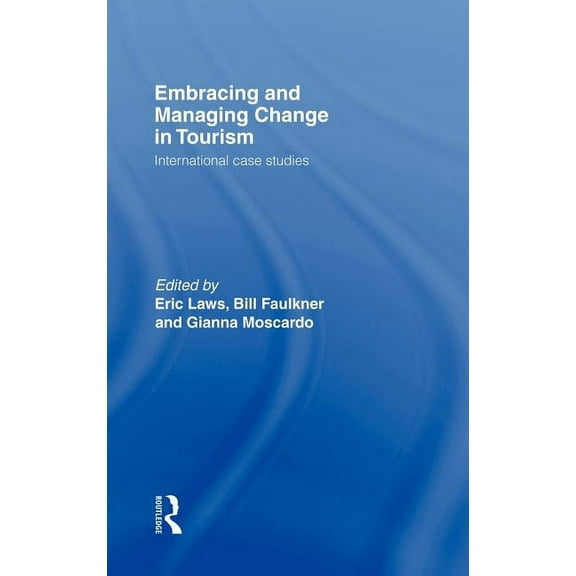Embracing and Managing Change in Tourism: International Case Studies, (Hardcover)