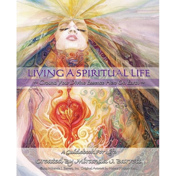 Living a Spiritual Life : Ground Your Divine Essence Here on Earth.