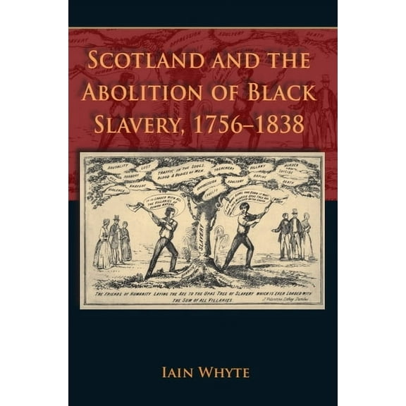 Scotland and the Abolition of Black Slavery, 1756-1838, (Paperback)