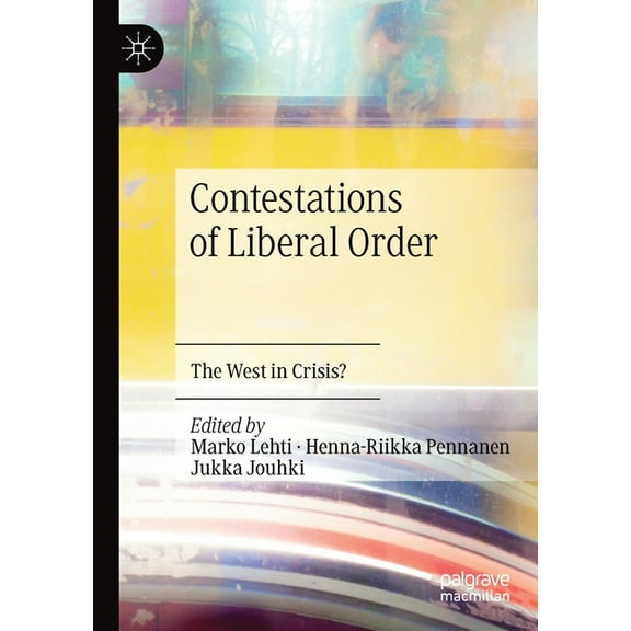 Contestations of Liberal Order: The West in Crisis?, (Paperback)