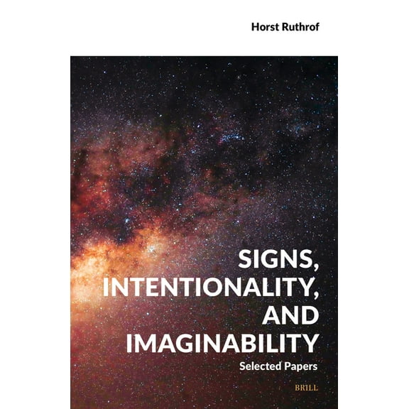 Semiotics, Signs of the Times Signs, Intentionality, and Imaginability: Selected Papers, Book 3, (Hardcover)