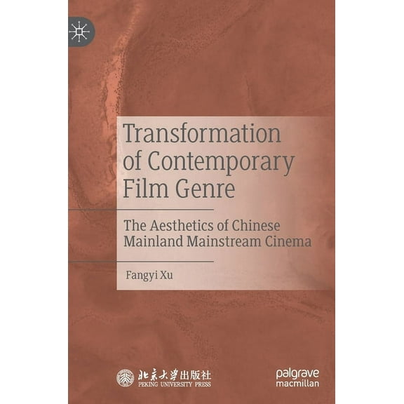 Transformation of Contemporary Film Genre: The Aesthetics of Chinese Mainland Mainstream Cinema, (Hardcover)