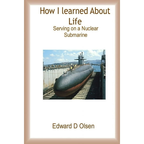 How I Learned About Life - Serving On a Nuclear Submarine