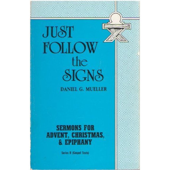 Pre-Owned Just Follow the Signs: Sermons for Advent, Christmas, & Epiphany (Series B (Gospel Texts)), 9780895366764, 0895366762, Paperback,