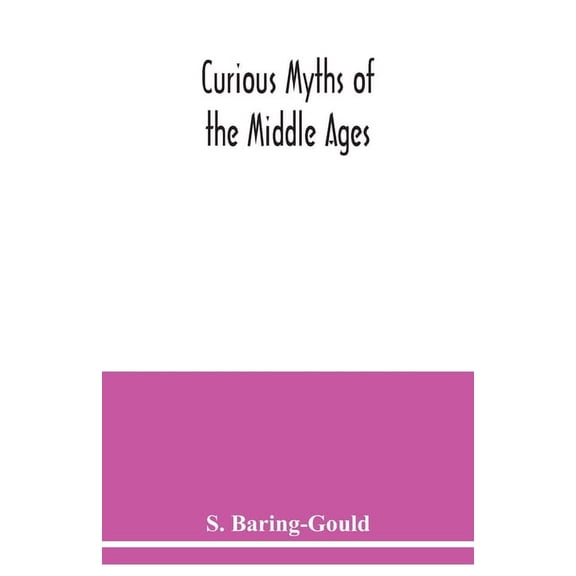 Curious myths of the Middle Ages, (Paperback)