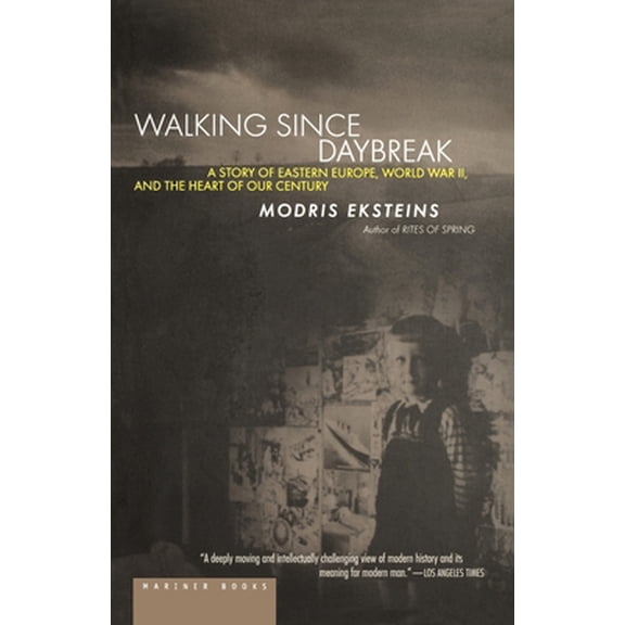 Pre-Owned Walking Since Daybreak: A Story of Eastern Europe, World War II, and the Heart of Our Century (Paperback) 061808231X 9780618082315