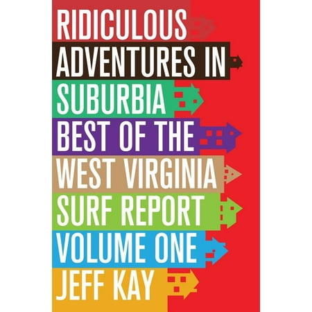 Ridiculous Adventures in Suburbia : Best of the West Virginia Surf Report, Volume (Best Of The West Vol 1)