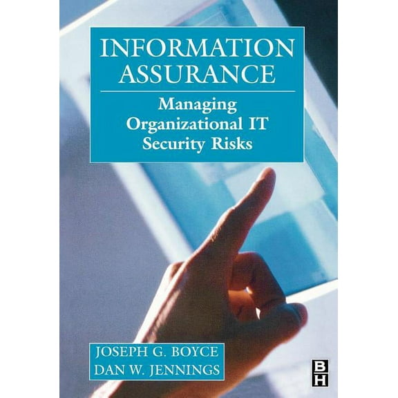 Information Assurance: Managing Organizational It Security Risks, (Paperback)
