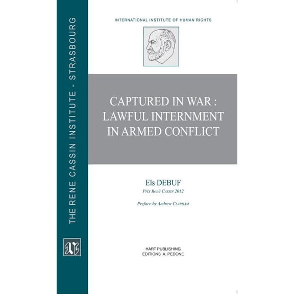 Rene Cassin Institute of Human Rights Captured in War Lawful Internment in Armed Conflict, (Paperback)