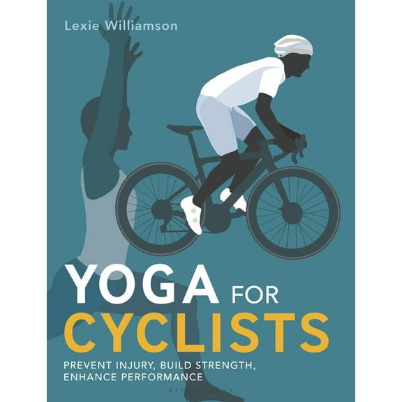 Yoga for Cyclists: Prevent Injury, Build Strength, Enhance Performance, (Paperback)