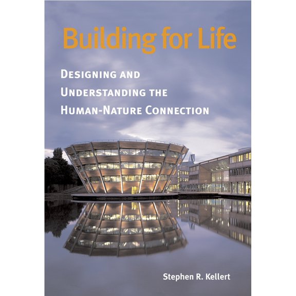 Pre-Owned Building for Life: Designing and Understanding the Human-Nature Connection (Paperback) 1559637218 9781559637213