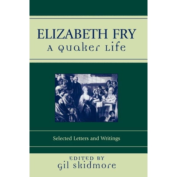 Sacred Literature Trust Series: Elizabeth Fry : A Quaker Life (Paperback)