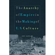 The Anarchy of Empire in the Making of U.S. Culture [Paperback - Used]
