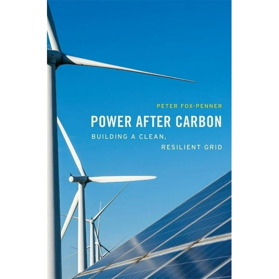 Power After Carbon: Building a Clean, Resilient Grid (Hardcover)